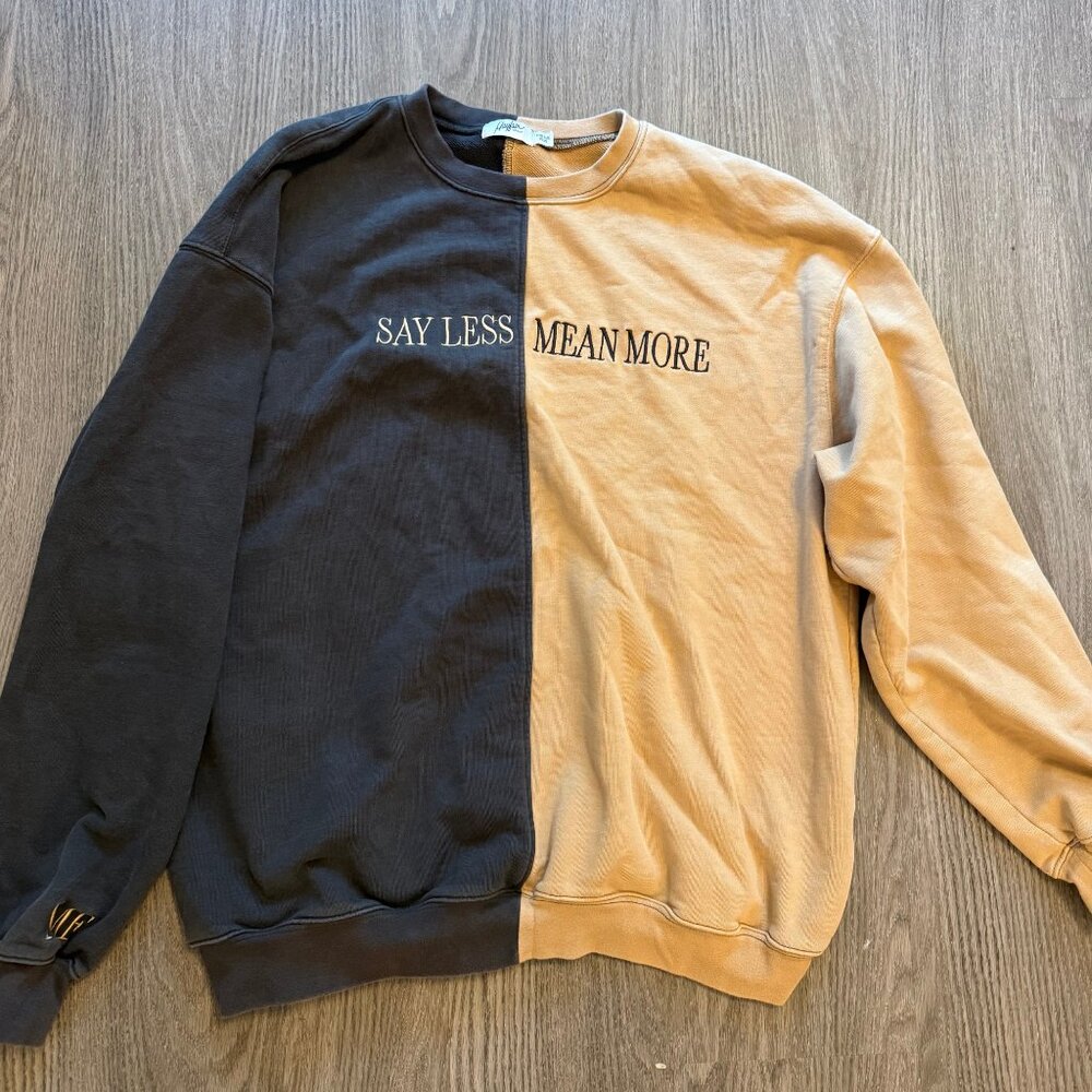 Mayfair Two-Tone Graphic Sweatshirt — “SAY LESS / MEAN MORE”